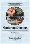 Mentoring Shooters: The Gun Owner's Guide to Building a Firearms Culture of Safety and Personal Responsibility